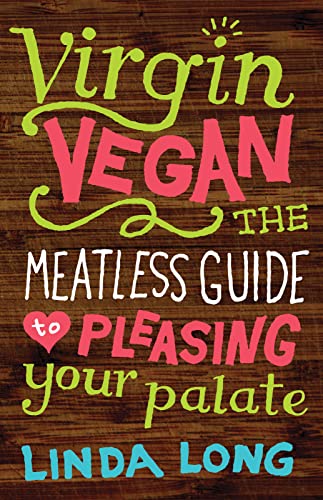 Virgin Vegan: The Meatless Guide to Pleasing Your Palate