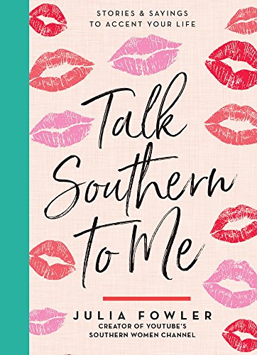 Talk Southern to Me : Stories & Sayings to Accent Your Life