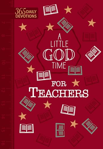 A Little God Time for Teachers (Gift Edition): 365 Daily Devotions