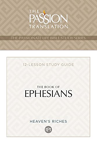 TPT The Book of Ephesians: 12-Lesson Study Guide (The Passionate Life Bible Study Series)
TPT The Book of Ephesians: 12-Lesson Study Guide (The Passionate Life Bible Study Series)