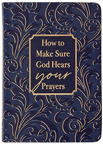 How to Make Sure God Hears Your Prayers (Leather / Fine Binding)