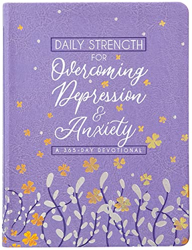 Daily Strength for Overcoming Depression and Anxiety : A 365-day Devotional