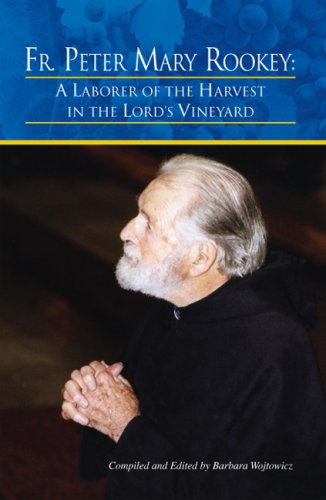 Fr. Peter Mary Rookey: a Laborer of the Harvest in the Lordæs Vineyard
Fr. Peter Mary Rookey: a Laborer of the Harvest in the Lordæs Vineyard