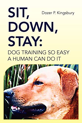 Sit, Down, Stay: Dog Training so Easy a Human can do it