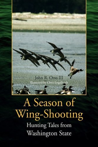 A Season of Wing-shooting Hunting Tales From Washington State