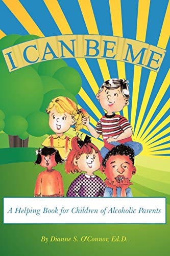 I Can Be Me : A Helping Book for Children of Alcoholic Parents