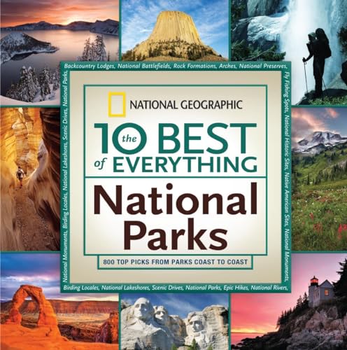 10 Best of Everything National Parks, The: 800 Top Picks From Parks Coast to Coast (The 10 Best o...