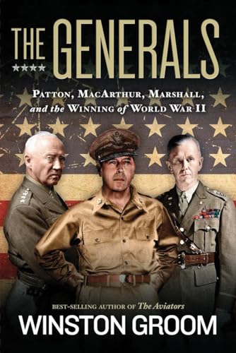 The Generals: Patton, MacArthur, Marshall, and the Winning of World War II [INSCRIBED]