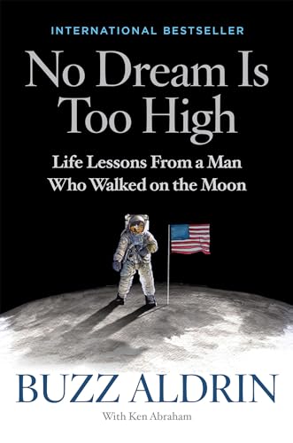 

No Dream Is Too High: Life Lessons From a Man Who Walked on the Moon [signed] [first edition]