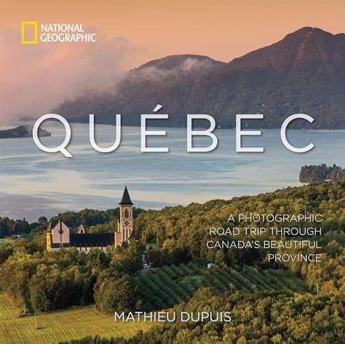 Québec: A Photographic Road Trip Through Canada's Beautiful Province