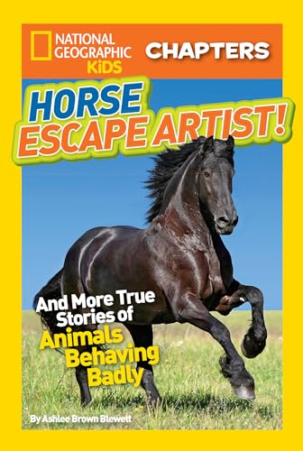 National Geographic Kids Chapters: Horse Escape Artist: And More True Stories of Animals Behaving...