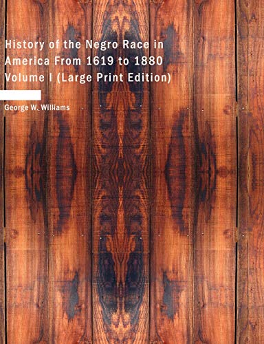 History of the Negro Race in America From 1619 to 1880 Volume I