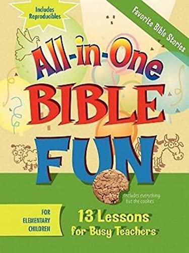 All-in-One Bible Fun: Favorite Bible Stories, For Elementary Children: 13 Lessons for Busy Teachers
All-in-One Bible Fun: Favorite Bible Stories, For Elementary Children: 13 Lessons for Busy Teachers