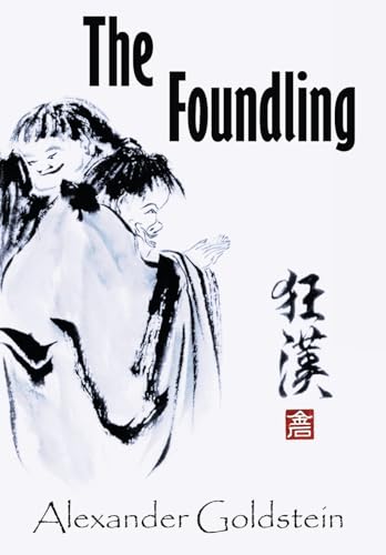 The Foundling: A Novel of Wandering in the Dreamland of Ch'an Masters