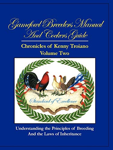 Gamefowl Breeders Manual and Cockers Guide: Chronicles of Kenny Troiano - Volume Two
Gamefowl Breeders Manual and Cockers Guide: Chronicles of Kenny Troiano - Volume Two