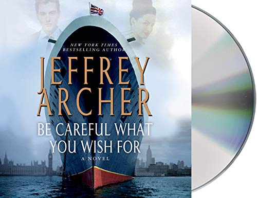 Be Careful What You Wish For: A Novel (The Clifton Chronicles)