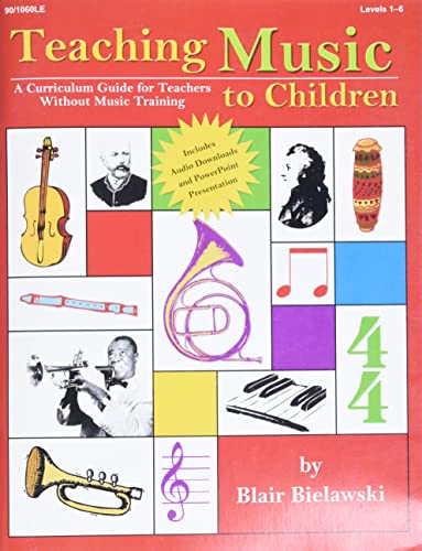 Teaching Music to Children: A Curriculum Guide for Teachers Without Music Training
Teaching Music to Children: A Curriculum Guide for Teachers Without Music Training