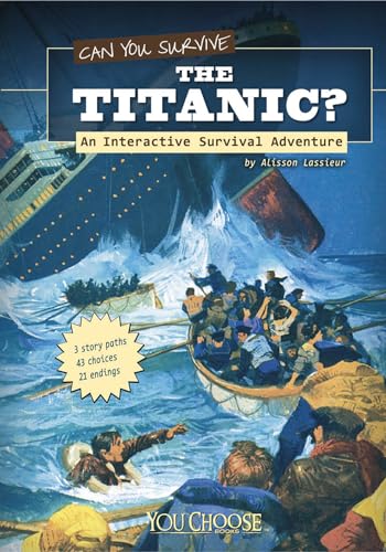 Can You Survive the Titanic: An Interactive Survival Adventure (You Choose: Survival)
Can You Survive the Titanic: An Interactive Survival Adventure (You Choose: Survival)