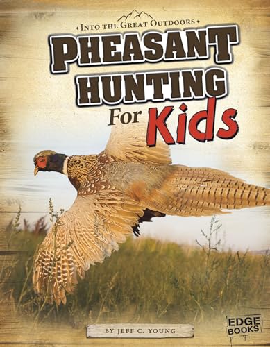 Pheasant Hunting for Kids (Into the Great Outdoors)