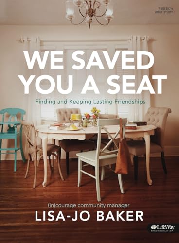 We Saved You a Seat - Bible Study Book: Finding and Keeping Lasting Friendships
We Saved You a Seat - Bible Study Book: Finding and Keeping Lasting Friendships