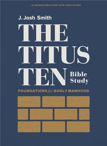 The Titus Ten - Bible Study Book With Video Access: Foundations for Godly Manhood
The Titus Ten - Bible Study Book With Video Access: Foundations for Godly Manhood