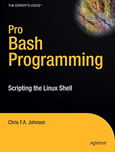 Pro Bash Programming: Scripting the Linux Shell (Experts Voice in Linux)