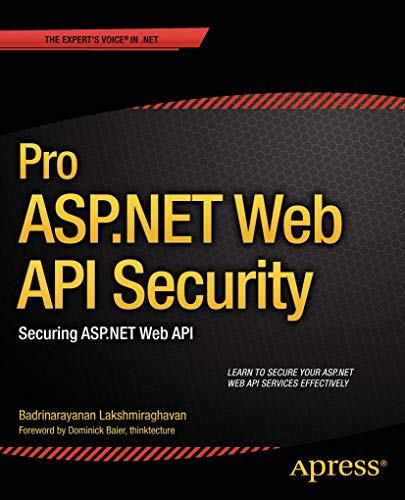 Pro Asp.net Web Api Security: Securing Asp.net Web Api (expert's Voice in .net)