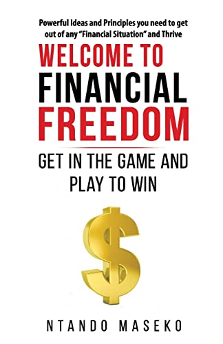 Welcome to Financial Freedom: Get in the Game and Play to Win