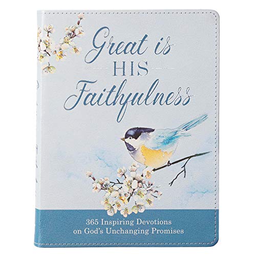 Great Is His Faithfulness 365 Inspiring Devotions on Gods Unchanging Promises