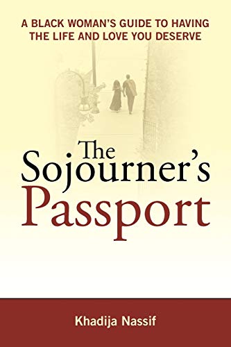 Sojourner's Passport : A Black Woman's Guide to Having the Life and Love You Deserve
