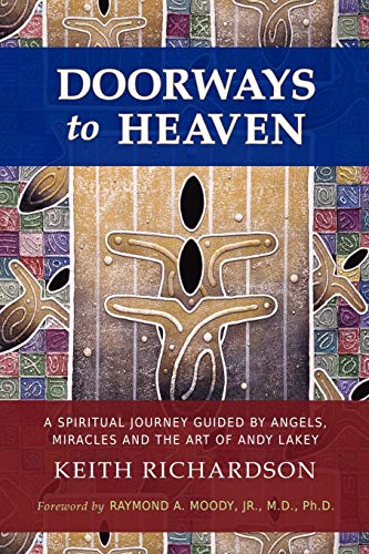Doorways to Heaven: A Spiritual Journey Guided by Angels, Miracles and the Art of Andy Lakey
Doorways to Heaven: A Spiritual Journey Guided by Angels, Miracles and the Art of Andy Lakey