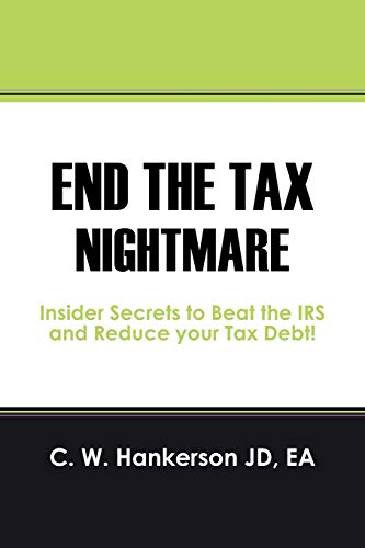 End the Tax Nightmare: Insider Secrets to Beat the IRS and Reduce your Tax Debt!
End the Tax Nightmare: Insider Secrets to Beat the IRS and Reduce your Tax Debt!