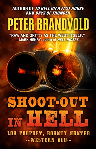 Shoot-Out In Hell: A Western Duo: Featuring Lou Prophet, Bounty Hunter