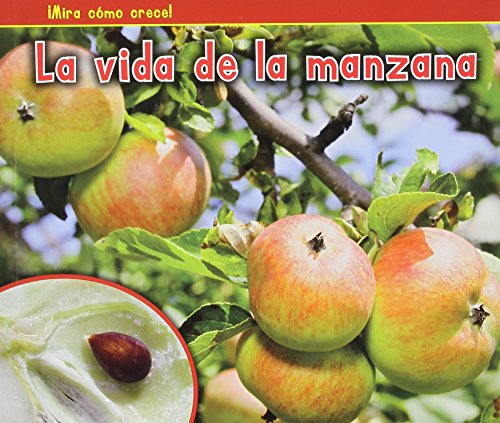 La vida de la manzana (¡Mira cómo crece!) (Spanish Edition)