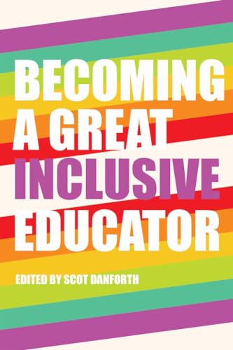 Becoming a Great Inclusive Educator (Disability Studies in Education)