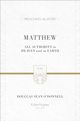 Matthew: All Authority in Heaven and on Earth (Preaching the Word)