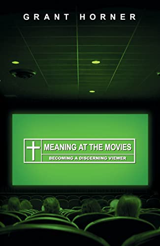 Meaning at the Movies: Becoming a Discerning Viewer