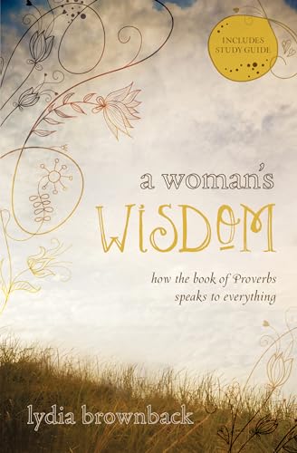 Womans Wisdom A pb How the Book of Proverbs Speaks to Everything