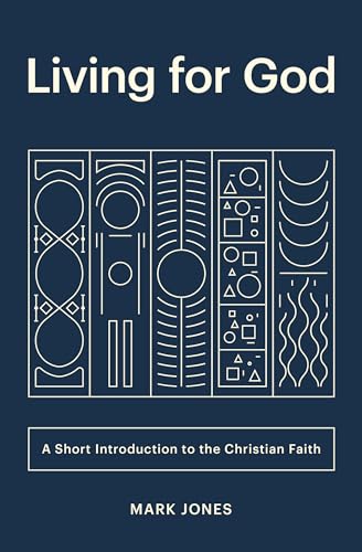 Living for God: A Short Introduction to the Christian Faith