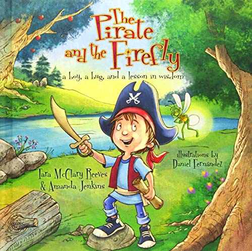 The Pirate and the Firefly: A Boy, a Bug, and a Lesson in Wisdom (Firefly Chronicles)