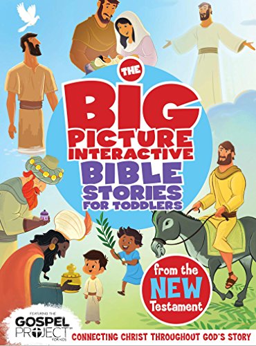 The Big Picture Interactive Bible Stories for Toddlers New Testament: Connecting Christ Throughou...
