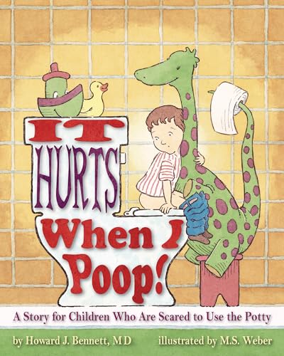 It Hurts When I Poop! a Story for Children Who Are Scared to Use the Potty
It Hurts When I Poop! a Story for Children Who Are Scared to Use the Potty