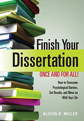 Finish Your Dissertation Once and for All!: How to Overcome Psychological Barriers, Get Results, and Move on With Your Life
Finish Your Dissertation Once and for All!: How to Overcome Psychological Barriers, Get Results, and Move on With Your Life