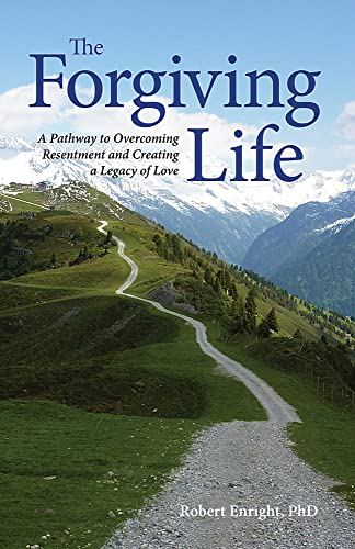 The Forgiving Life: A Pathway to Overcoming Resentment and Creating a Legacy of Love (APA LifeToo...