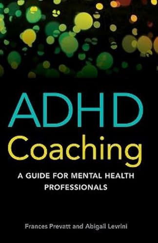 ADHD Coaching: A Guide for Mental Health Professionals