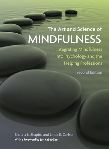 The Art and Science of Mindfulness: Integrating Mindfulness Into Psychology and the Helping Professions
The Art and Science of Mindfulness: Integrating Mindfulness Into Psychology and the Helping Professions