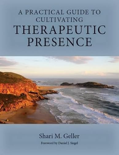 A Practical Guide to Cultivating Therapeutic Presence (Hardcover)