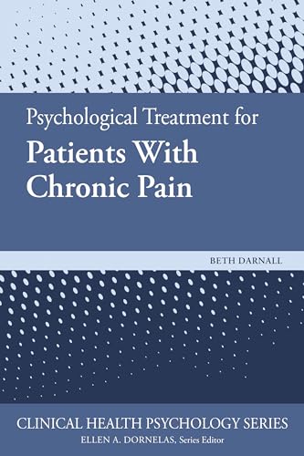 Psychological Treatment for Patients With Chronic Pain (Clinical Health Psychology Series)
Psychological Treatment for Patients With Chronic Pain (Clinical Health Psychology Series)