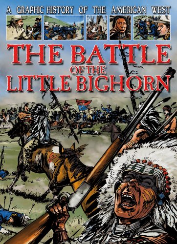 The Battle of the Little Bighorn (Graphic History of the American West)