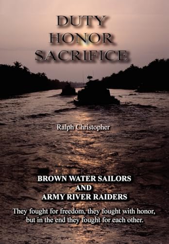 Duty, Honor, Sacrifice: Brown Water Sailors and Army River Raiders (SIGNED)